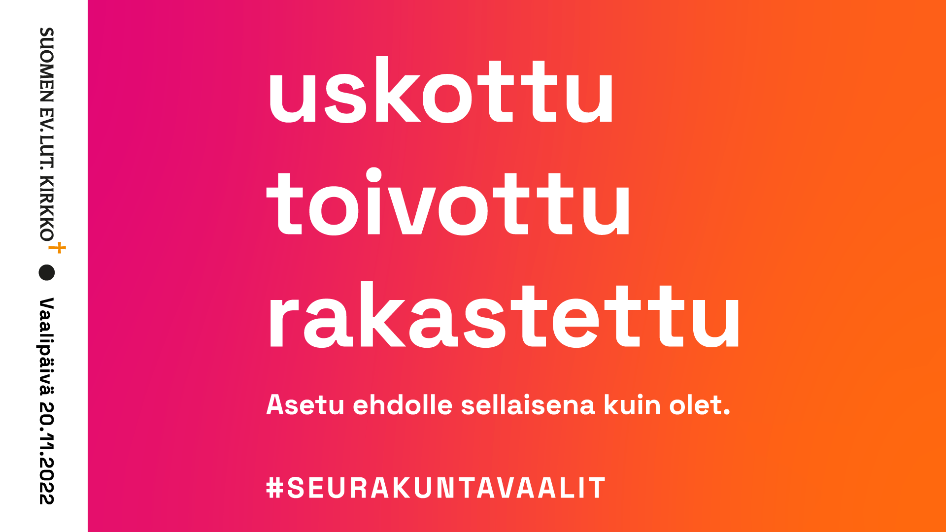 teksti: suomen ev.lut kirkko, vaalipäivä 20.11.2022. Uskottu, toivottu, rakastettu - asetu ehdolle